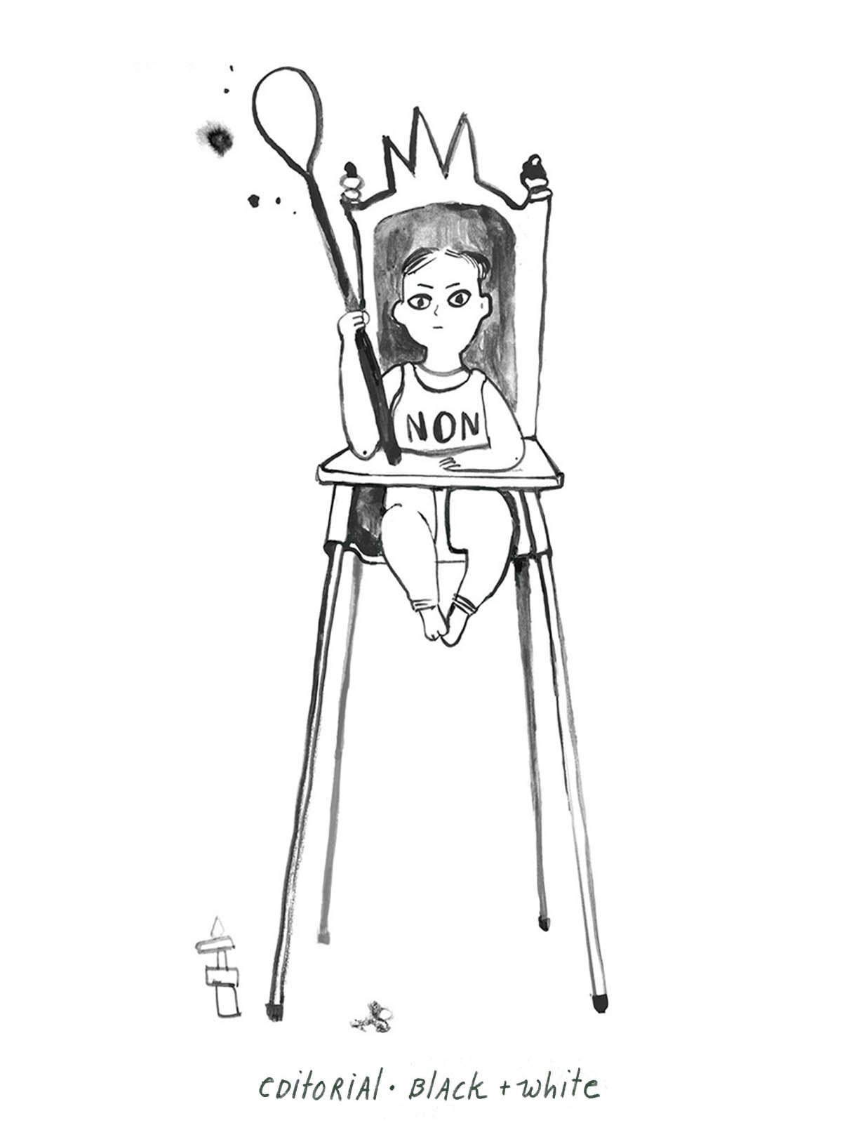 Black and white ink illustration of a child sitting on a high chair with a crown and a spoon sceptre, wearing a shirt that says NON.
